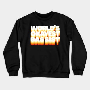 World's Okayest Bassist - Humorous Bass Player Gift Crewneck Sweatshirt